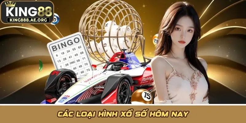 Các loại hình xổ số hôm nay