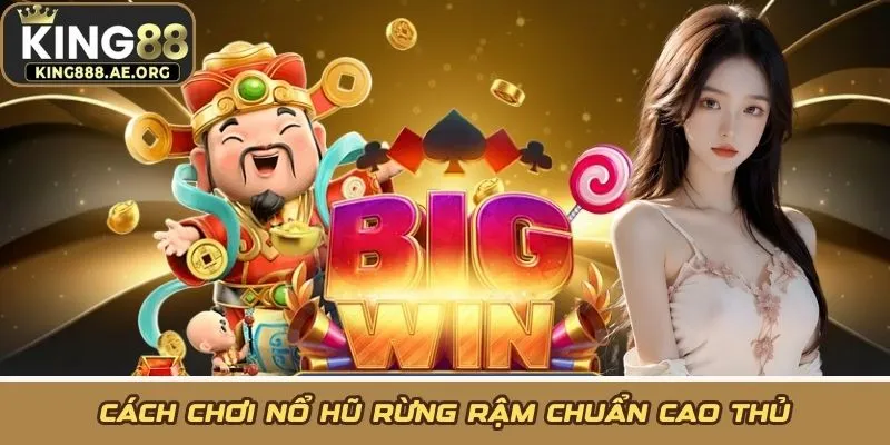 Cách chơi nổ hũ rừng rậm chuẩn cao thủ