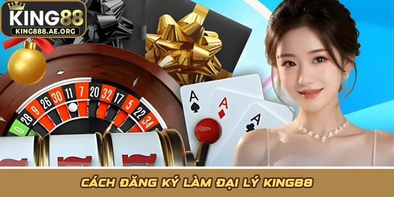 Cách đăng ký làm đại lý KING88