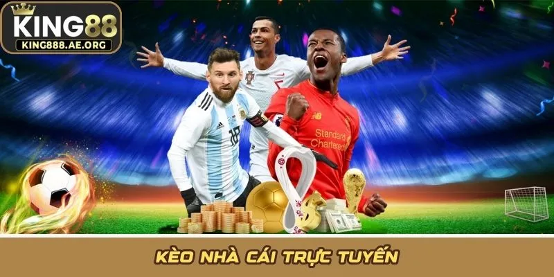 Kèo Nhà Cái Trực Tuyến - Cập Nhật Tỷ Lệ Chuẩn Xác Real-Time