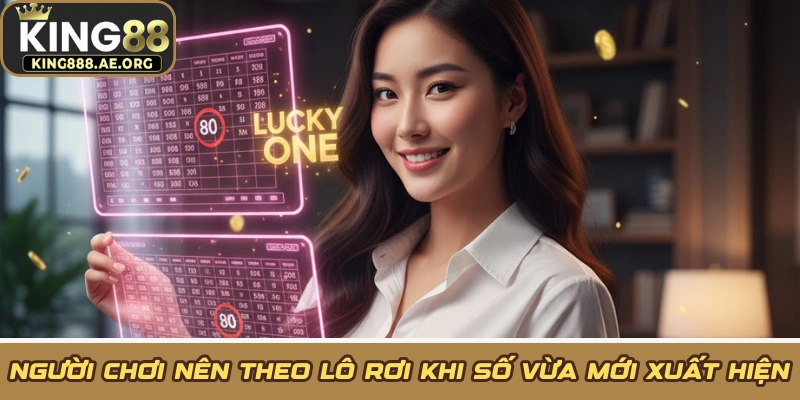 Người chơi nên theo lô rơi khi số vừa mới xuất hiện