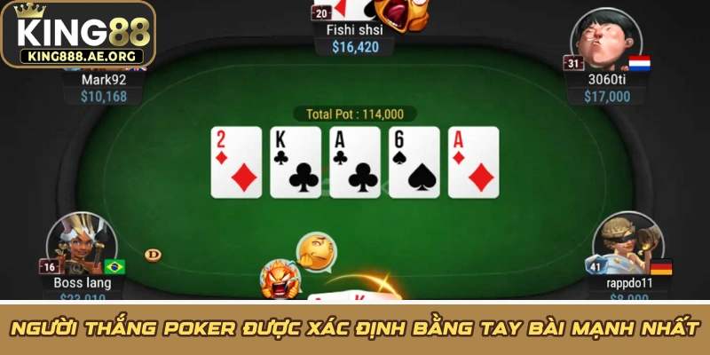 Người thắng Poker được xác định bằng tay bài mạnh nhất