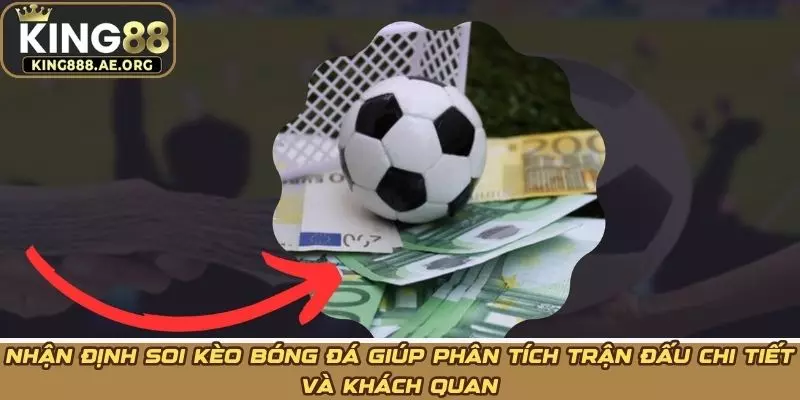 Nhận định soi kèo bóng đá giúp phân tích trận đấu chi tiết và khách quan
