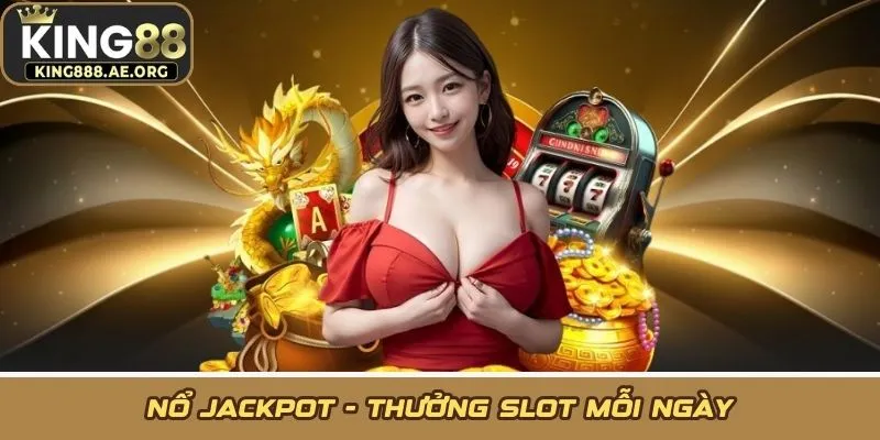 Nổ jackpot - Thưởng slot mỗi ngày