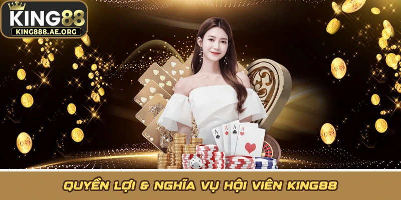 Quyền lợi & nghĩa vụ hội viên KING88 Quyền lợi & nghĩa vụ hội viên KING88