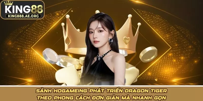 Sảnh hogameing phát triển Dragon Tiger theo phong cách đơn giản mà nhanh gọn Sảnh hogameing phát triển Dragon Tiger theo phong cách đơn giản mà nhanh gọn