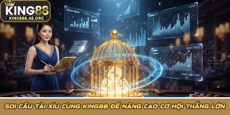 Soi Cầu Tài Xỉu Cùng KING88 Để Nâng Cao Cơ Hội Thắng Lớn