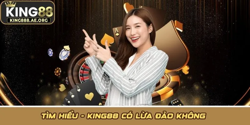 Tìm hiểu - KING88 có lừa đảo không